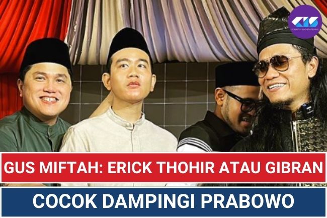 Gus Miftah: Erick Thohir Atau Gibran Cocok Dampingi Prabowo Subianto